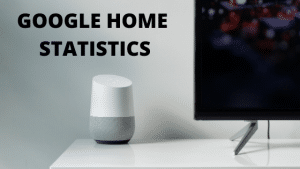 20+ Exciting Google Home Statistics to Prepare You for 2023