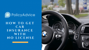 How to Get Car Insurance With No License