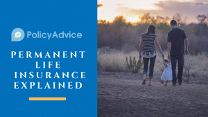 Permanent Life Insurance Explained